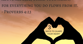3 ways to guard your heart