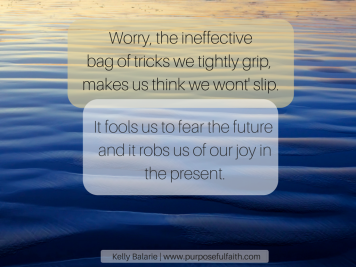 Are You Weighed Down With Worry? - Purposeful Faith