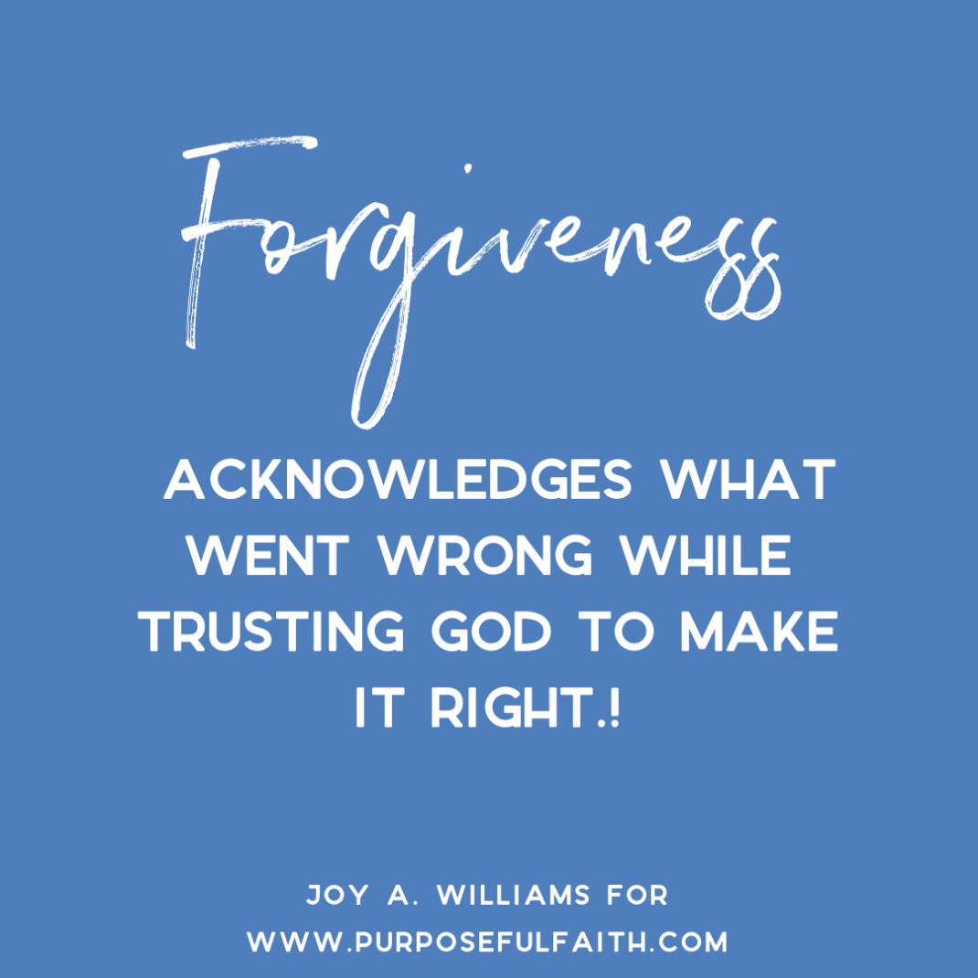 How Forgiveness Moves us Forward - Purposeful Faith